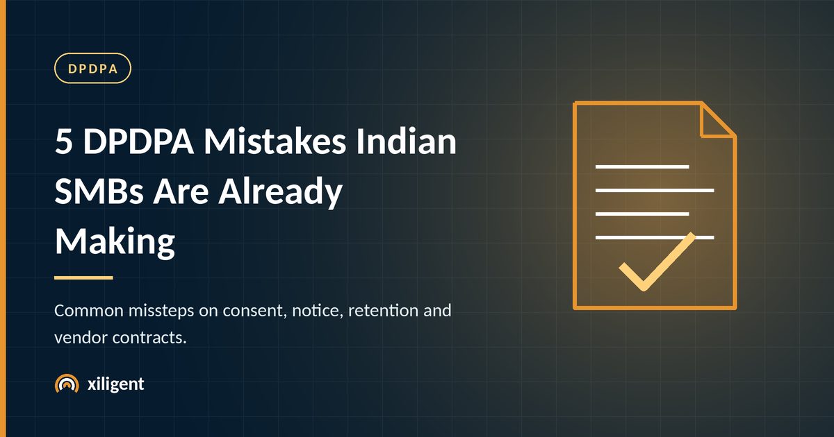 5 DPDPA Mistakes Indian SMBs Are Already Making